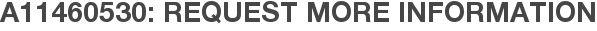 A11460530: Request More Information