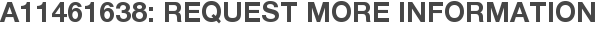 A11461638: Request More Information