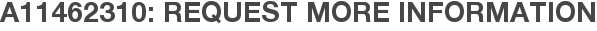 A11462310: Request More Information