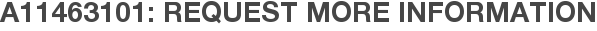 A11463101: Request More Information