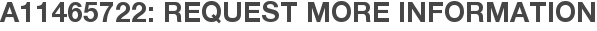 A11465722: Request More Information