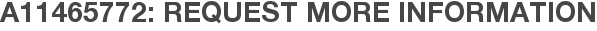 A11465772: Request More Information