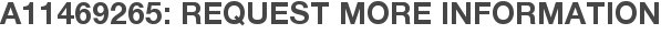 A11469265: Request More Information