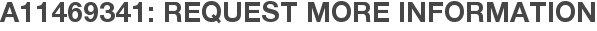 A11469341: Request More Information