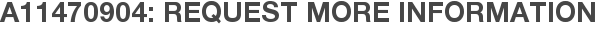 A11470904: Request More Information