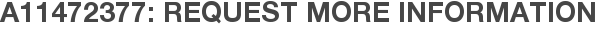 A11472377: Request More Information