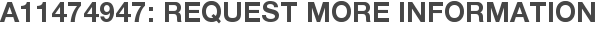 A11474947: Request More Information