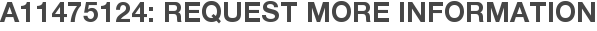 A11475124: Request More Information