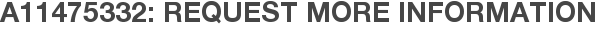 A11475332: Request More Information
