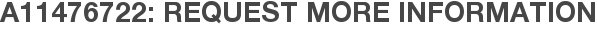A11476722: Request More Information
