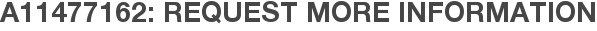 A11477162: Request More Information