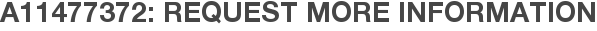 A11477372: Request More Information