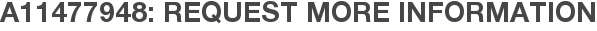 A11477948: Request More Information