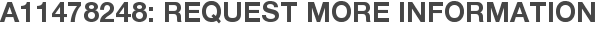 A11478248: Request More Information