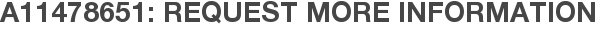A11478651: Request More Information