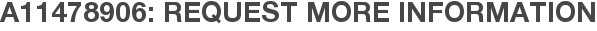 A11478906: Request More Information