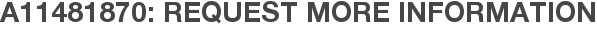 A11481870: Request More Information