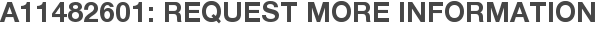 A11482601: Request More Information