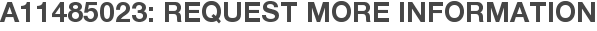 A11485023: Request More Information