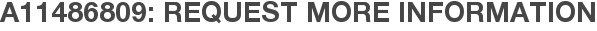 A11486809: Request More Information