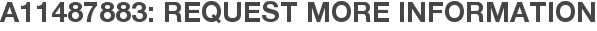 A11487883: Request More Information