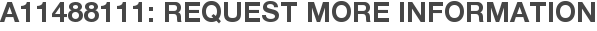 A11488111: Request More Information