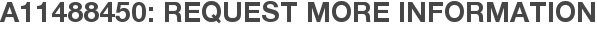 A11488450: Request More Information