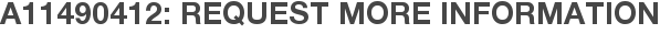 A11490412: Request More Information