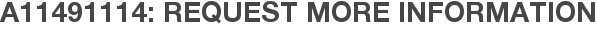 A11491114: Request More Information