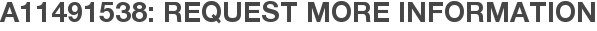 A11491538: Request More Information