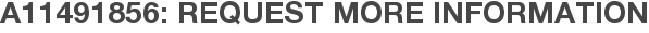 A11491856: Request More Information
