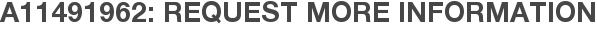 A11491962: Request More Information