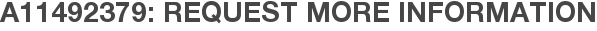 A11492379: Request More Information