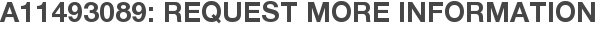 A11493089: Request More Information