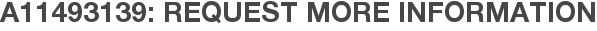 A11493139: Request More Information