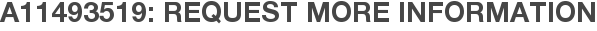A11493519: Request More Information