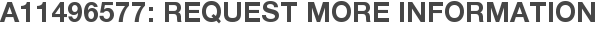A11496577: Request More Information