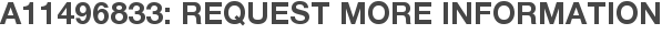 A11496833: Request More Information