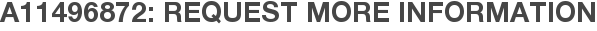 A11496872: Request More Information