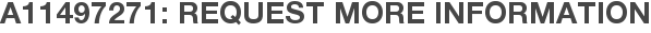 A11497271: Request More Information