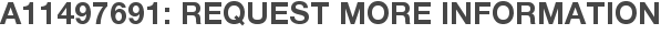A11497691: Request More Information