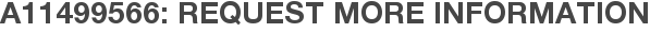 A11499566: Request More Information