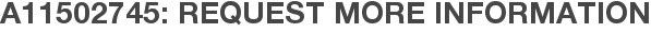A11502745: Request More Information