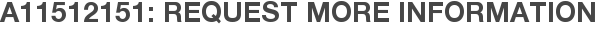 A11512151: Request More Information