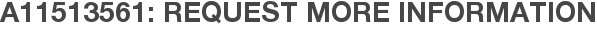 A11513561: Request More Information
