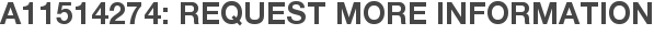 A11514274: Request More Information