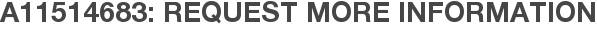 A11514683: Request More Information