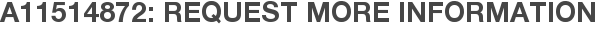 A11514872: Request More Information