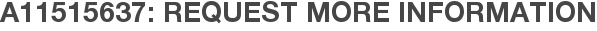 A11515637: Request More Information