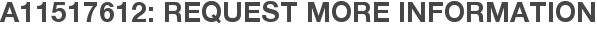 A11517612: Request More Information